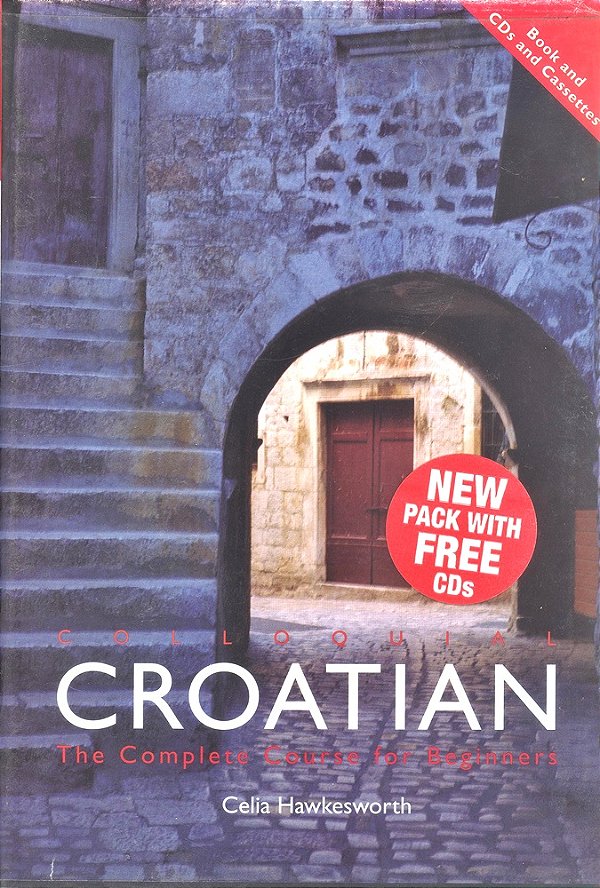 Colloquial Croatian - The Complete Course For Beginners - Book With 2 Audio CDs-..
