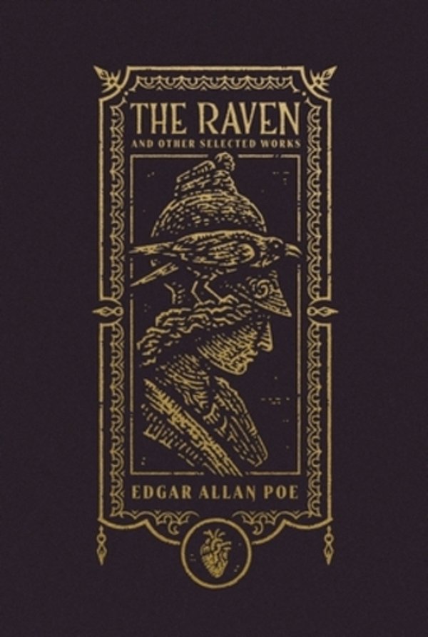 The Raven And Other Selected Works (The Gothic Chronicles Collection): Deluxe Edition-..