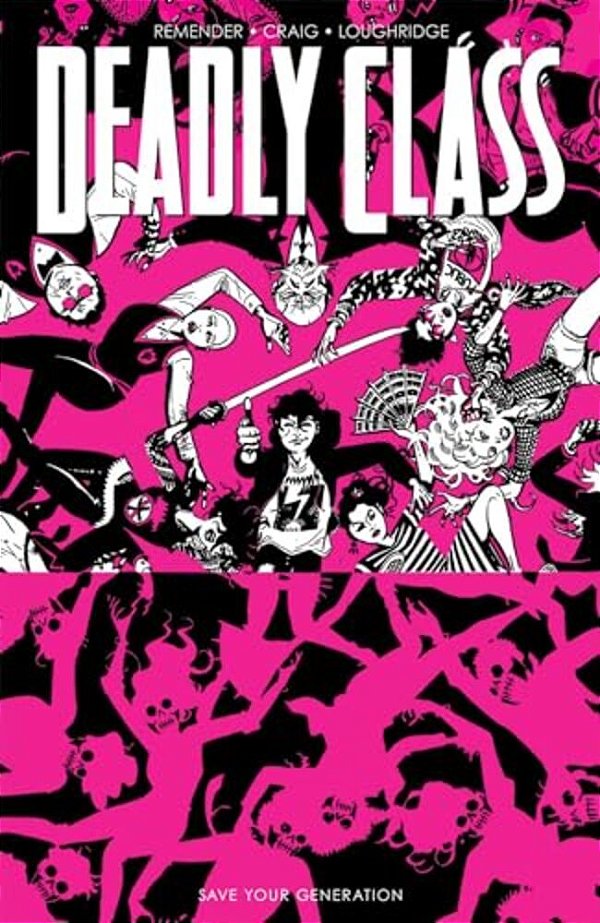 Deadly Class Volume 10: Save Your Generation-..