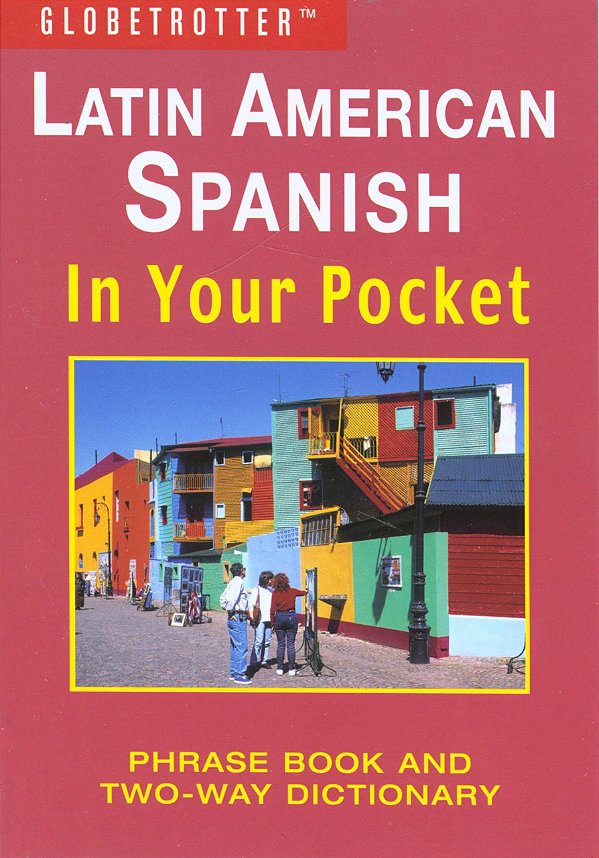 Latin American Spanish In Your Pocket - Phrase Book And Two-Way Dctionary-..