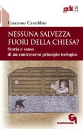 Nessuna Salvezza Fuori Della Chiesa? Storia E Senso Di Un Controverso Principio Teologico-..