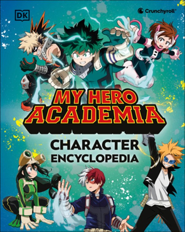 My Hero Academia Character Encyclopedia: The Official Companion To More Than 100 Heroes, Villains, Students, And Teachers From The Hit Anime-..