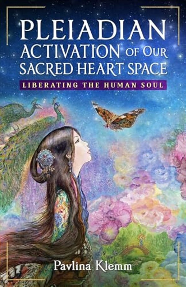 Pleiadian Activation Of Our Sacred Heart Space: Liberating The Human Soul-..