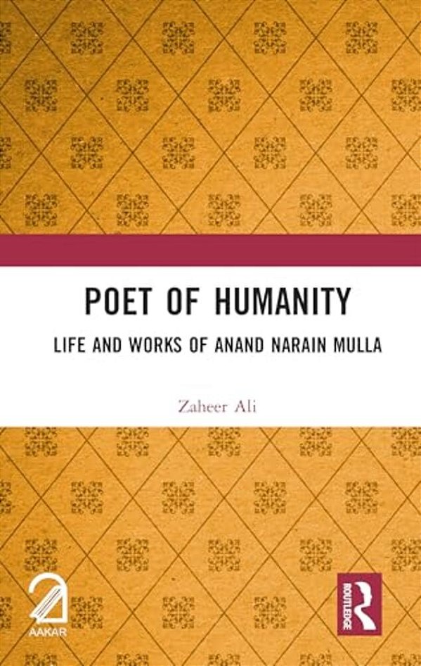 Poet Of Humanity: Life And Works Of Anand Narain Mulla-..