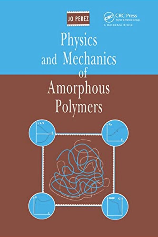 Physics And Mechanics Of Amorphous Polymers-..