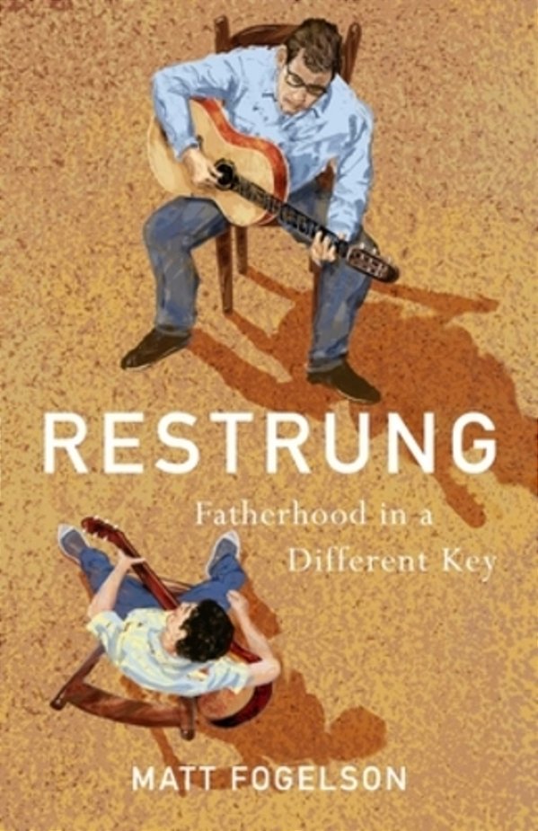 Restrung: Fatherhood In A Different Key-..