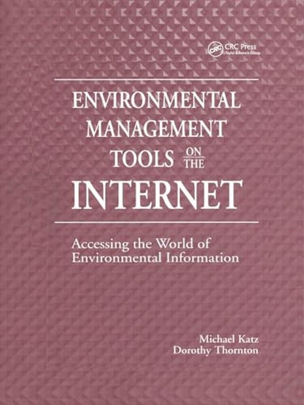 Environmental Management Tools On The Internet: Accessing The World Of Environmental Information-..