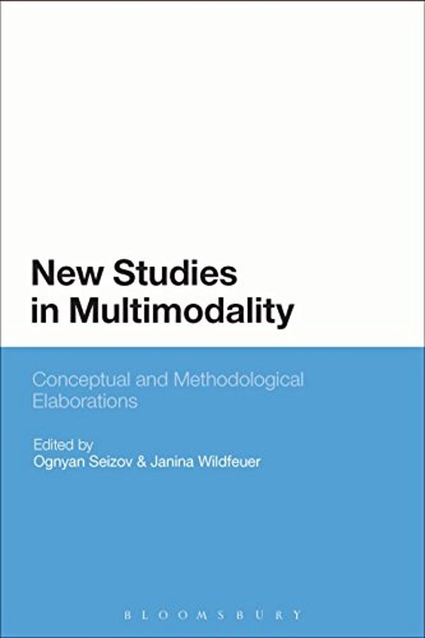New Studies In Multimodality: Conceptual And Methodological Elaborations-..