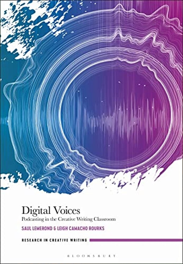 Digital Voices: Podcasting In The Creative Writing Classroom-..
