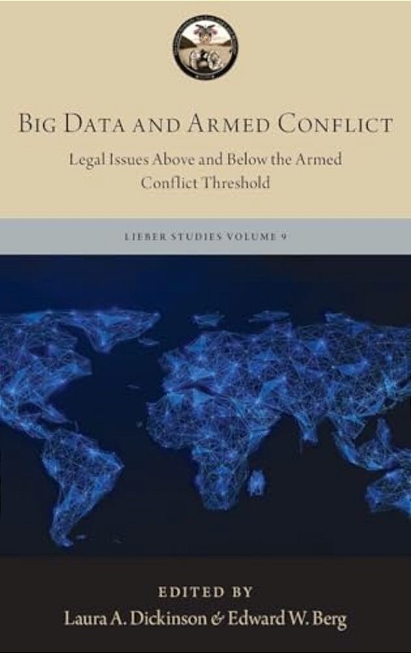 Big Data And Armed Conflict: Legal Issues Above And Below The Armed Conflict Threshold-..