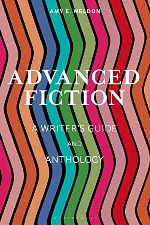Advanced Fiction: A Writer's Guide And Anthology-..