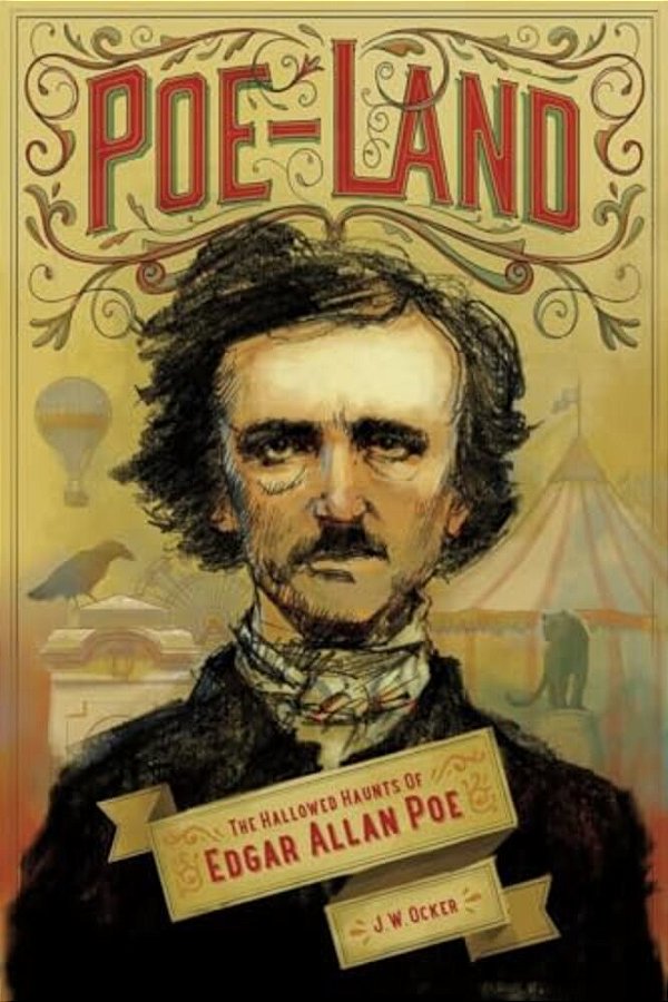 Poe-Land: The Hallowed Haunts Of Edgar Allan Poe-..
