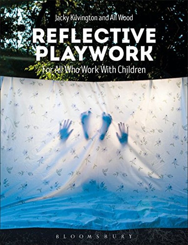Reflective Playwork: For All Who Work With Children-..