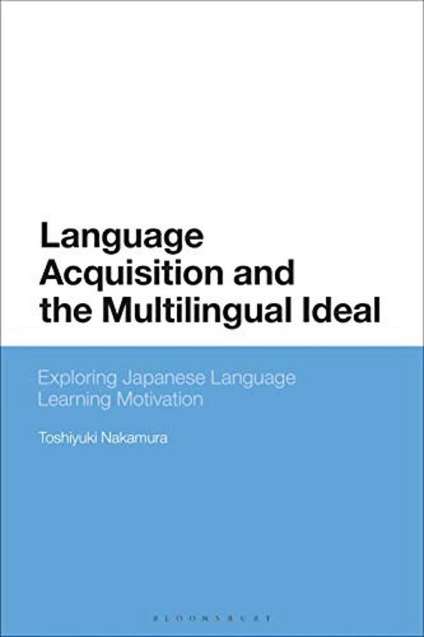 Language Acquisition And The Multilingual Ideal: Exploring Japanese Language Learning Motivation-..
