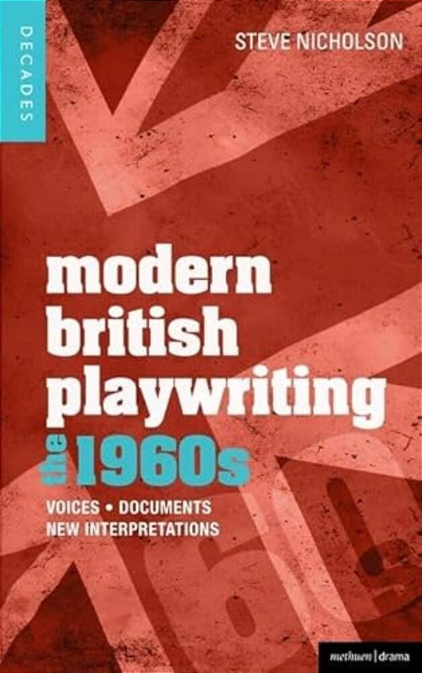 Modern British Playwriting: The 1960S: Voices, Documents, New Interpretations-..
