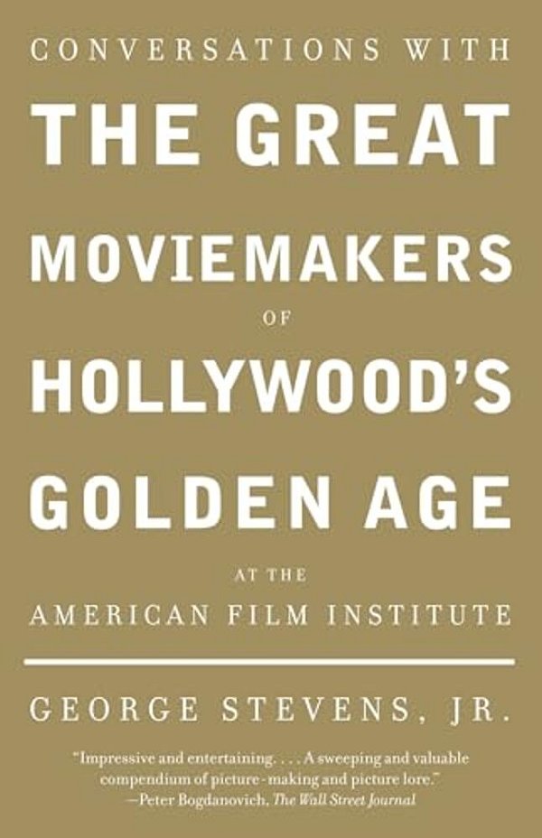 Conversations With The Great Moviemakers Of Hollywood's Golden Age At The American Film Institute-..