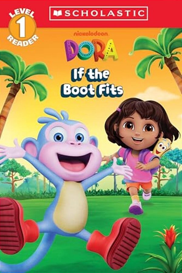 Dora: If The Boot Fits (Scholastic Reader, Level 1)-..
