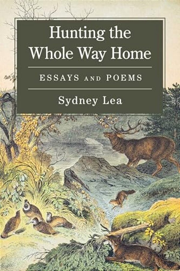 Hunting The Whole Way Home: Essays And Poems-..
