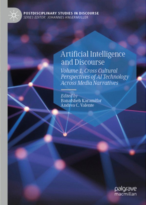 Artificial Intelligence And Discourse: Volume 1, Cross Cultural Perspectives Of Ai Technology Across Media Narratives-..
