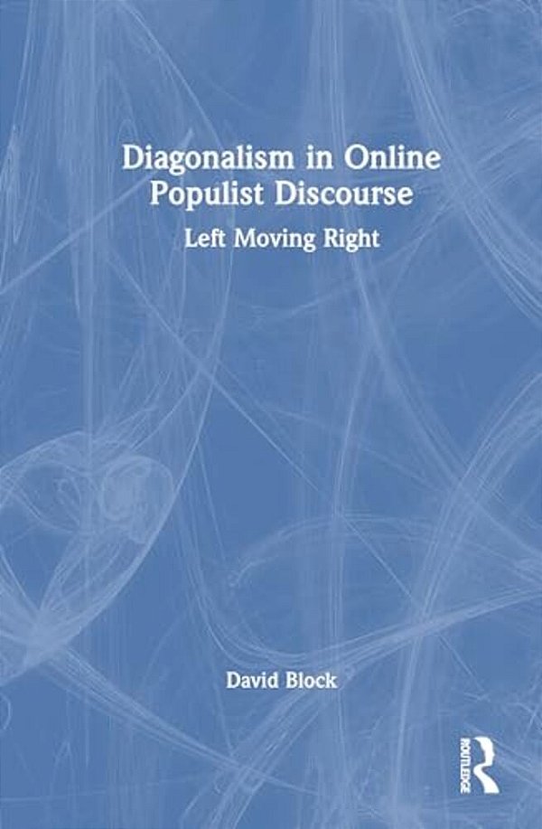 Diagonalism In Online Populist Discourse: Left Moving Right-..
