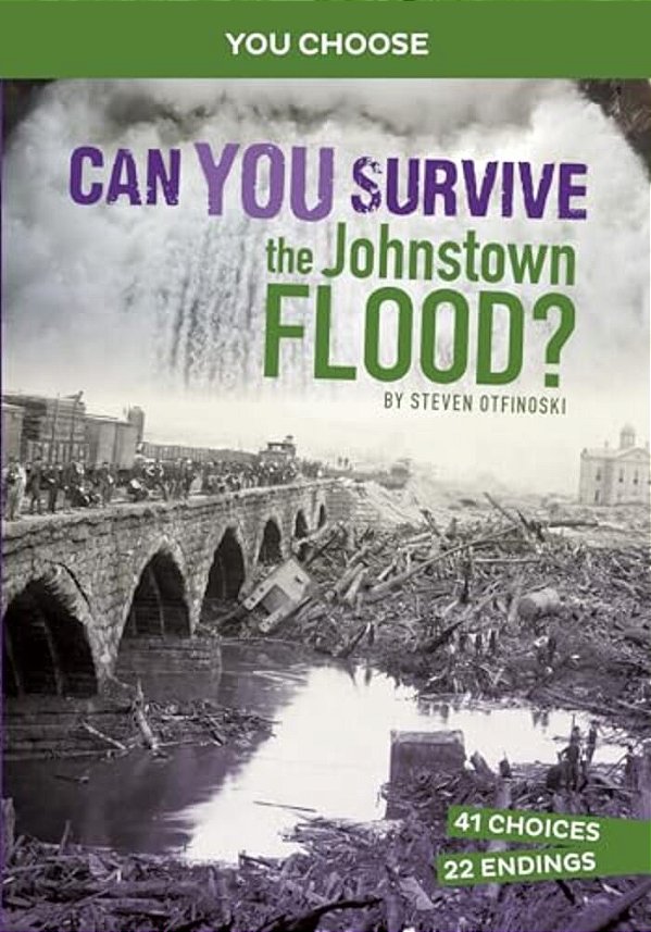 Can You Survive The Johnstown Flood?: An Interactive History Adventure-..