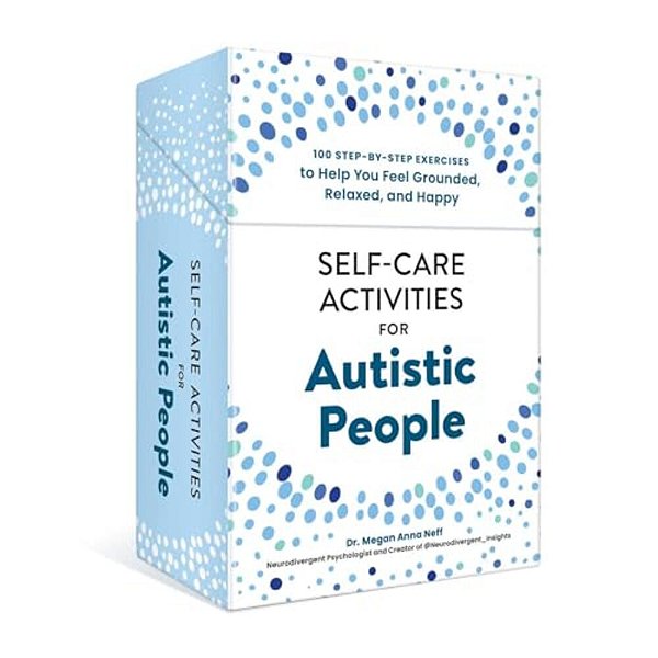 Self-Care Activities For Autistic People: 100 Step-By-step Exercises To Help You Feel Grounded, Relaxed, And Happy-..