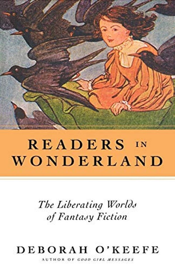 Readers In Wonderland: The Liberating Worlds Of Fantasy Fiction-..