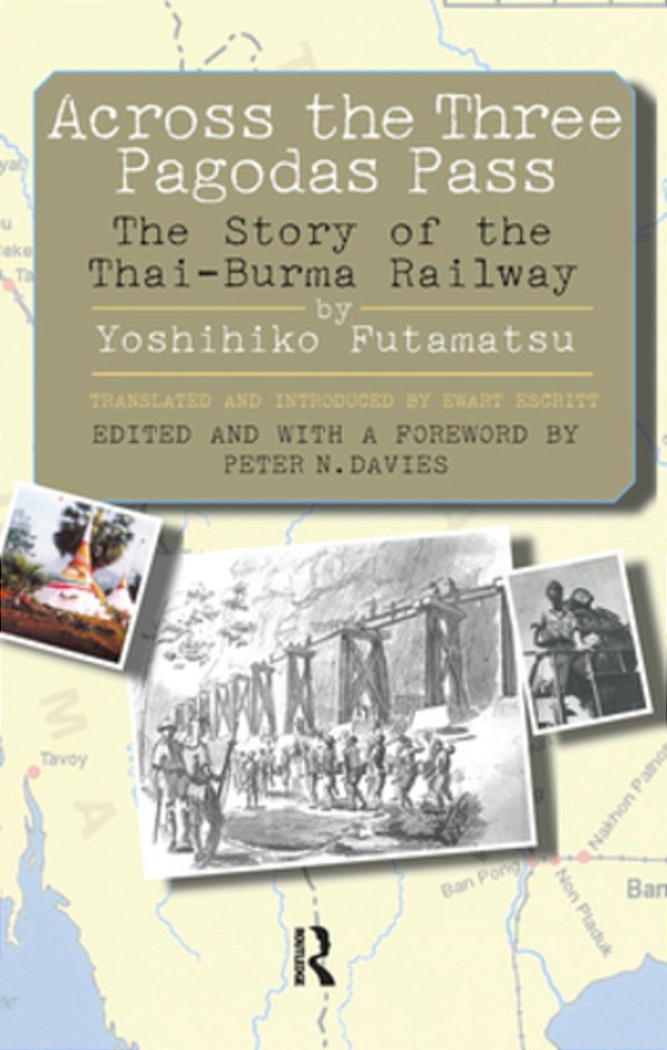 Across The Three Pagodas Pass: The Story Of The Thai-Burma Railway-..