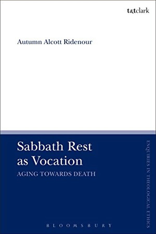 Sabbath Rest As Vocation: Aging Toward Death-..