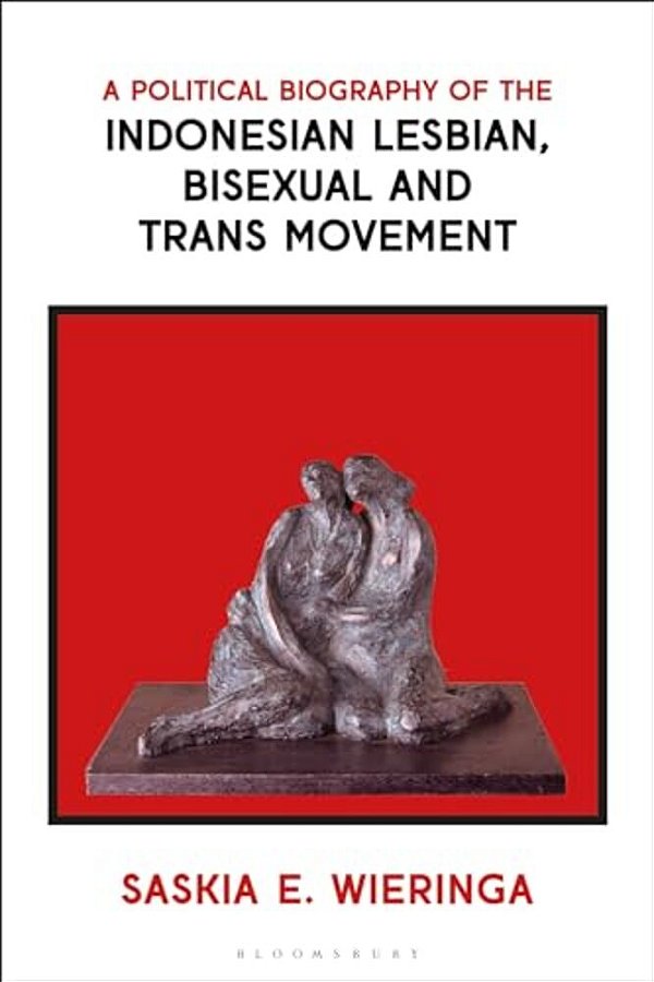 A Political Biography Of The Indonesian Lesbian, Bisexual And Trans Movement-..