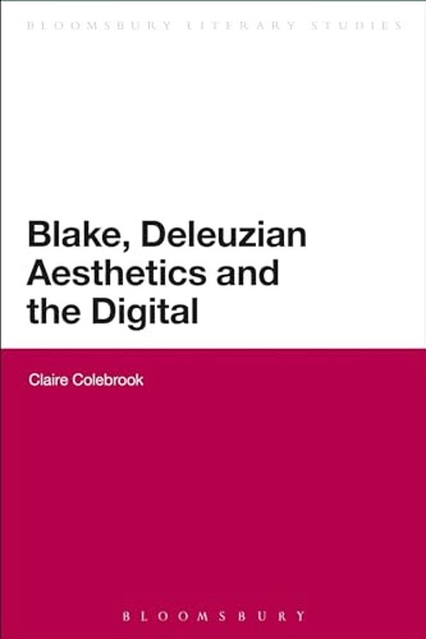 Blake, Deleuzian Aesthetics, And The Digital-..