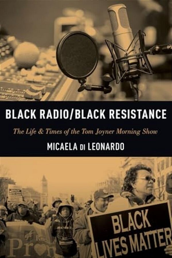Black Radio/Black Resistance: The Life & Times Of The Tom Joyner Morning Show-..