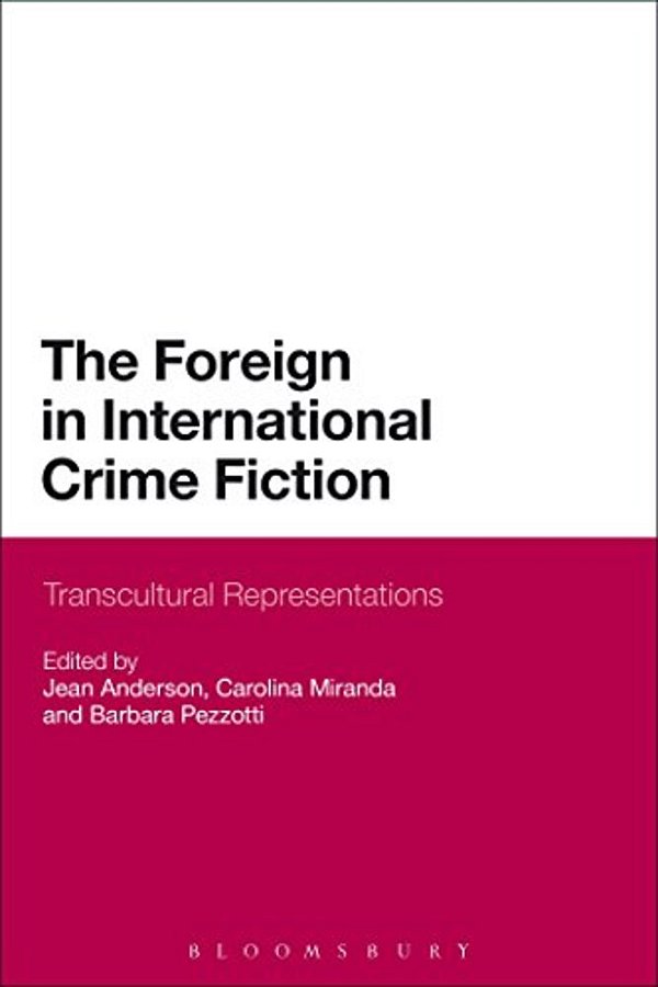 The Foreign In International Crime Fiction: Transcultural Representations-..