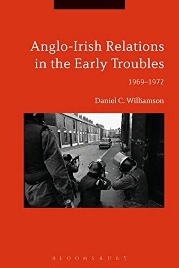 Anglo-Irish Relations In The Early Troubles: 1969-1972-..