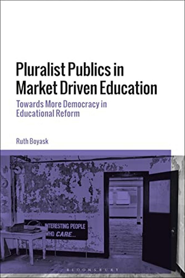 Pluralist Publics In Market Driven Education: Towards More Democracy In Educational Reform-..