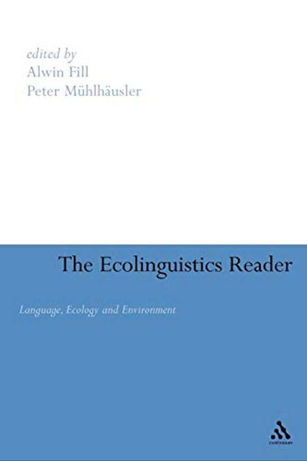 Ecolinguistics Reader: Language, Ecology And Environment-..