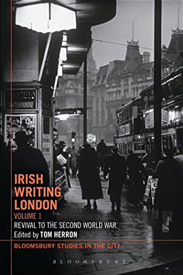 Irish Writing London: Volume 1: Revival To The Second World War-..