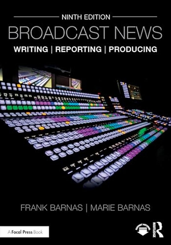 Broadcast News Writing, Reporting, And Producing-..
