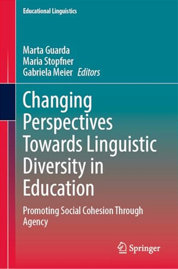 Changing Perspectives Towards Linguistic Diversity In Education: Promoting Social Cohesion Through Agency-..