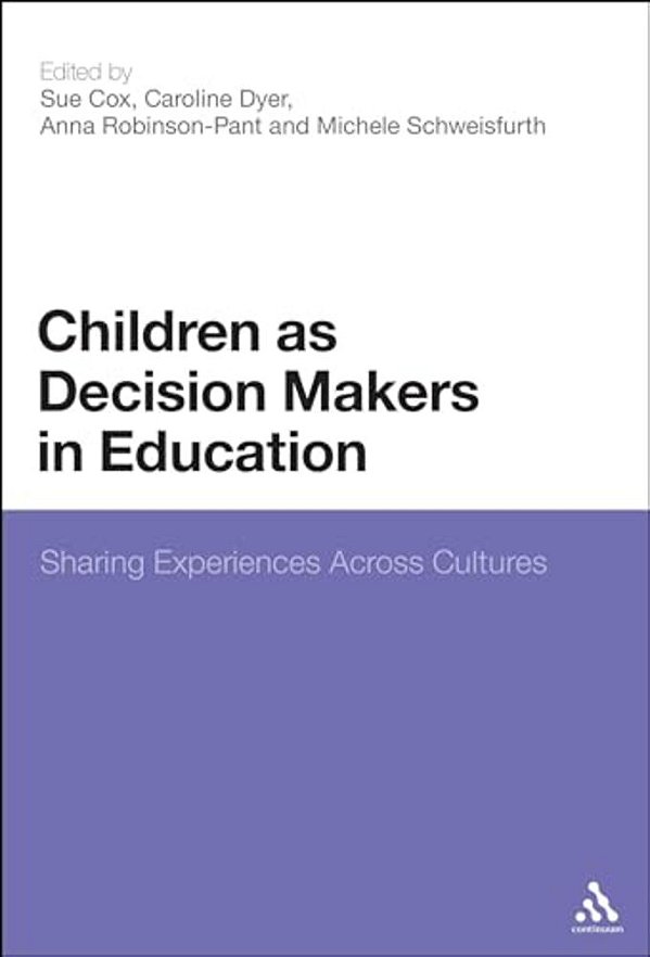 Children As Decision Makers In Education: Sharing Experiences Across Cultures-..