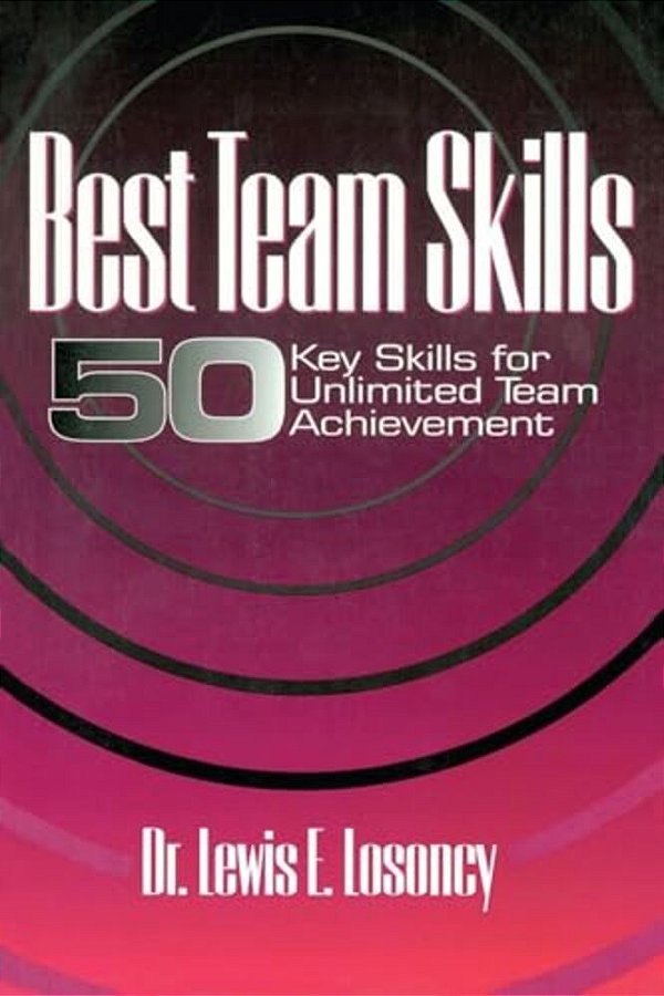 Best Team Skills: Fifty Key Skills For Unlimited Team Achievement-..