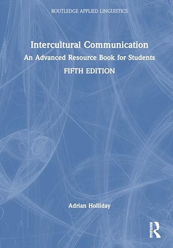 Intercultural Communication: An Advanced Resource Book For Students-..