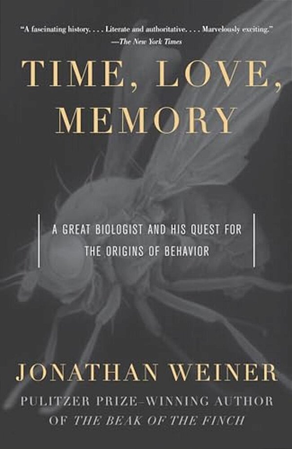 Time, Love, Memory: A Great Biologist And His Quest For The Origins Of Behavior-..