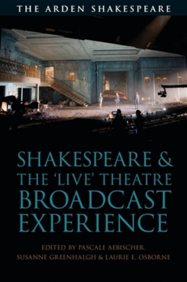 Shakespeare And The 'Live' Theatre Broadcast Experience-..