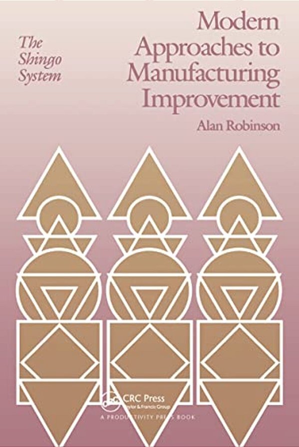 Modern Approaches To Manufacturing Improvement: The Shingo System-..
