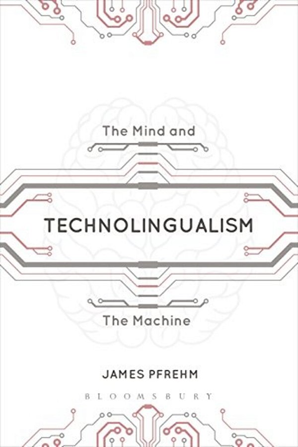 Technolingualism: The Mind And The Machine-..