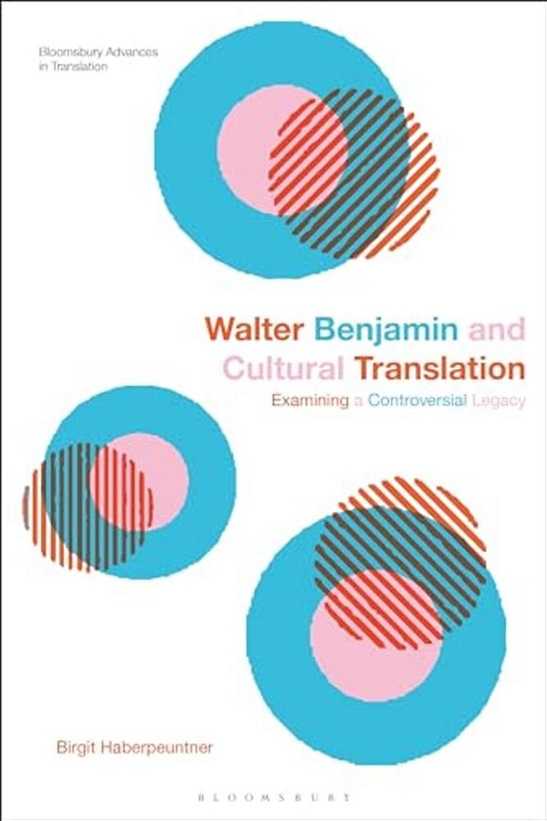 Walter Benjamin And Cultural Translation: Examining A Controversial Legacy-..