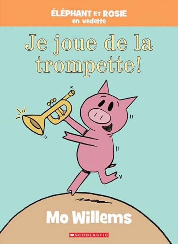 Éléphant Et Rosie: Je Joue De La Trompette!-..