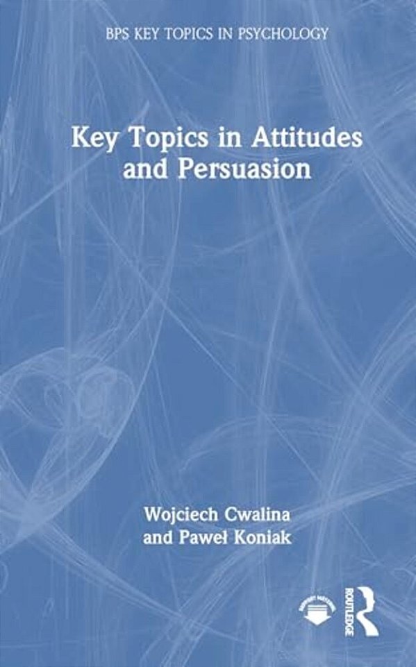 Key Topics In Attitudes And Persuasion-..