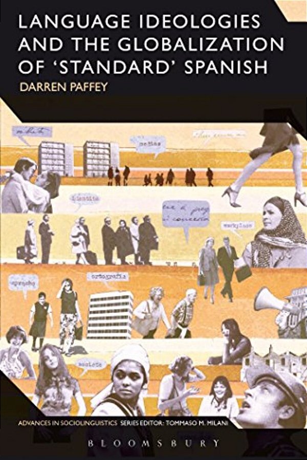 Language Ideologies And The Globalization Of 'Standard' Spanish-..